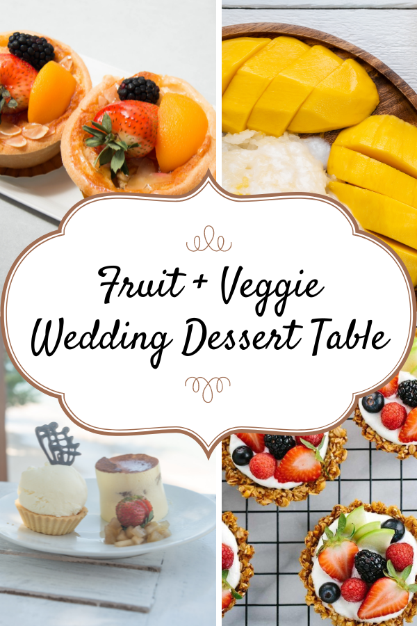 Fruit + Veggie Wedding Dessert Table
