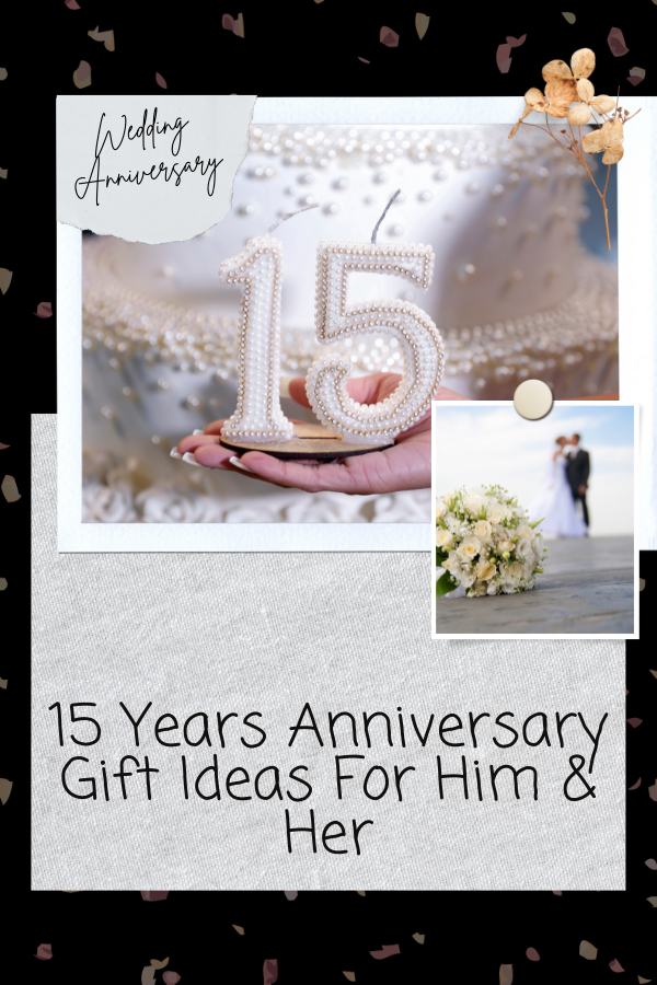 15 Years Anniversary Gift Ideas For Him & Her