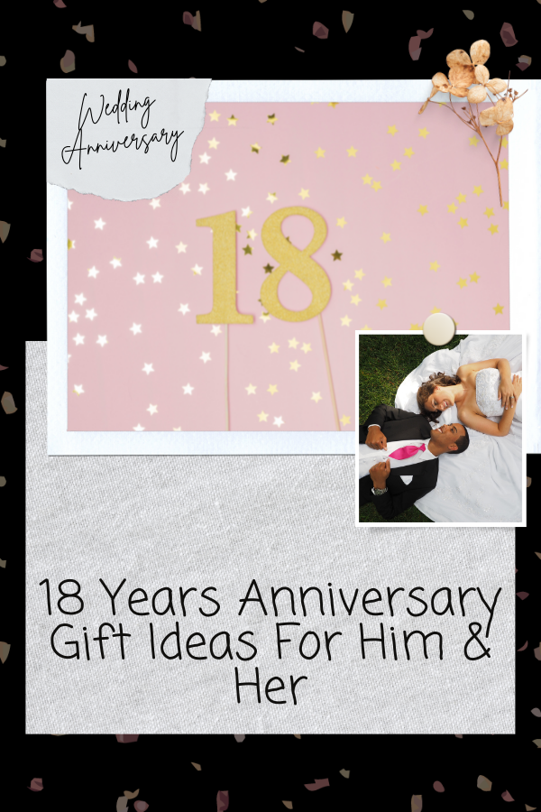 18 Years Anniversary Gift Ideas For Him & Her